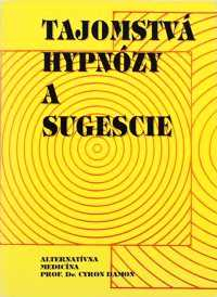 TAJOMSTVÁ HYPNÓZY A SUGESCIE