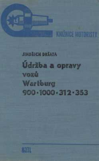 ÚDRŽBA A OPRAVY VOZŮ WARTBURG 900, 1000, 312, 353