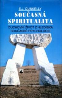 SOUČASNÁ SPIRITUALITA - DUCHOVNÍ ŽIVOT Z HLEDISKA SOUČASNÉ PSYCHOLOGIE