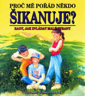 PROČ MĚ POŘÁD NĚKDO ŠIKANUJE?