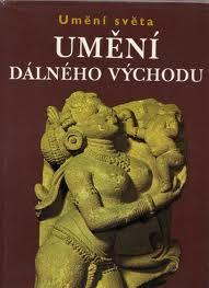 UMĚNÍ DÁLNÉHO VÝCHODU - UMĚNÍ SVĚTA