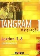 TANGRAM AKTUELL 1 LEKTION 5-8 LEHRERHANDBUCH