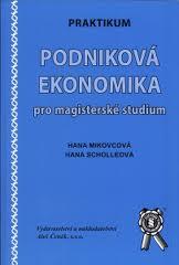 PRAKTIKUM PODNIKOVÁ EKONOMIKA PRO MAGISTERSKÉ STUDIUM