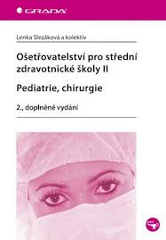 OŠETŘOVATELSTVÍ PRO STŘEDNÍ ZDROVOTNICKÉ ŠKOLY II - PEDIATRIE, CHIRURGIE