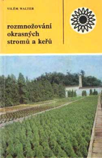 ROZMNOŽOVÁNÍ OKRASNÝCH STROMŮ A KEŘŮ