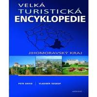VELKÁ TURISTICKÁ ENCYKLOPEDIE -  JIHOMORAVSKÝ KRAJ