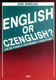 ENGLISH OR CZENGLISH? - JAK SE VYHNOUT ČECHISMŮM V ANGLIČTINĚ