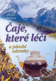 ČAJE, KTERÉ LÉČÍ A PŮSOBÍ ZÁZRAKY