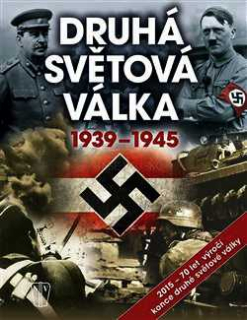 DRUHÁ SVĚTOVÁ VÁLKA 1939 - 1945