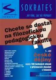CHCETE SE DOSTAT NA FILOZOFICKOU - PEDAGOGICKOU FAKULTU ? - 1. DÍL ČESKÉ DĚJINY 