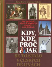 KDY KDE PROČ JAK SE TO STALO V ČESKÝCH DĚJINÁCH