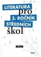 LITERATURA PRO 3. ROČNÍK STŘEDNÍCH ŠKOL UČEBNICE