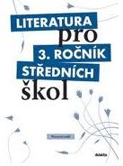 LITERATURA PRO 3. ROČNÍK STŘEDNÍCH ŠKOL PRACOVNÍ SEŠIT