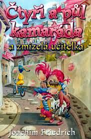 ČTYŘI A PŮL KAMARÁDA A ZMIZELÁ UČITELKA