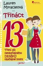 TŘINÁCT - TŘETÍ DÍL NEOBYČEJNÉHO DENÍKU OBYČEJNÉ HOLKY