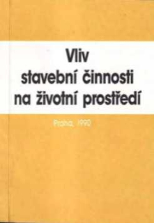 VLIV STAVEBNÍ ČINNOSTI NA ŽIVOTNÍ PROSTŘEDÍ