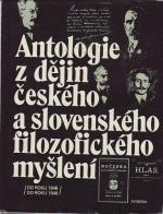 ANTOLOGIE Z DĚJIN ČESKÉHO A SLOVENSKÉHO FILOZOFICKÉHO MYŠLENÍ 1848-1948