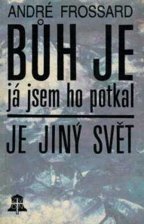 BŮH JE JÁ JSEM HO POTKAL - JE JINÝ SVĚT