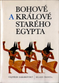 BOHOVÉ A KRÁLOVÉ STARÉHO EGYPTA