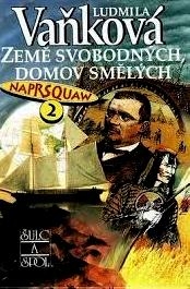 NAPRSQUAW 1, 2 - ČAS VONÍ DÁLKOU - ZEMĚ SVOBODNÝCH, DOMOV SMĚLÝCH