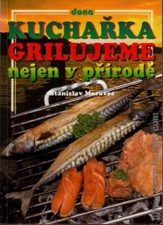 KUCHAŘKA GRILUJEME NEJEN V PŘÍRODĚ