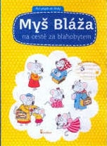 MYŠ BLÁŽA NA CESTĚ ZA BLAHOBYTEM - NEŽ PŮJDU DO ŠKOLY