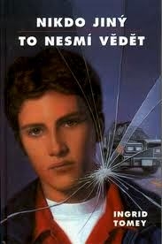 NIKDO JINÝ TO NESMÍ VĚDĚT